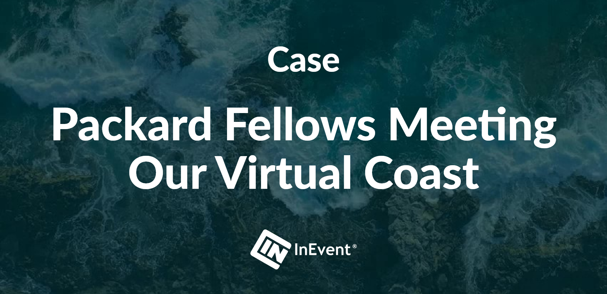 Packard Fellows Meeting<br>Our Virtual Coast